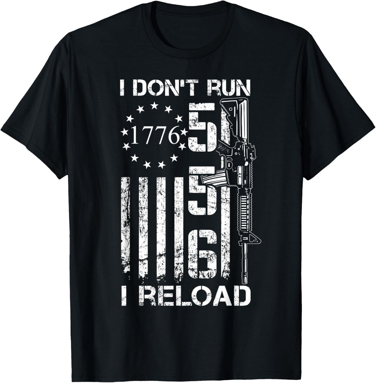 I Don T Run Reload Usa Flag Pro Guns Ar15 5 56 Ammo Apparel Everyday Wear