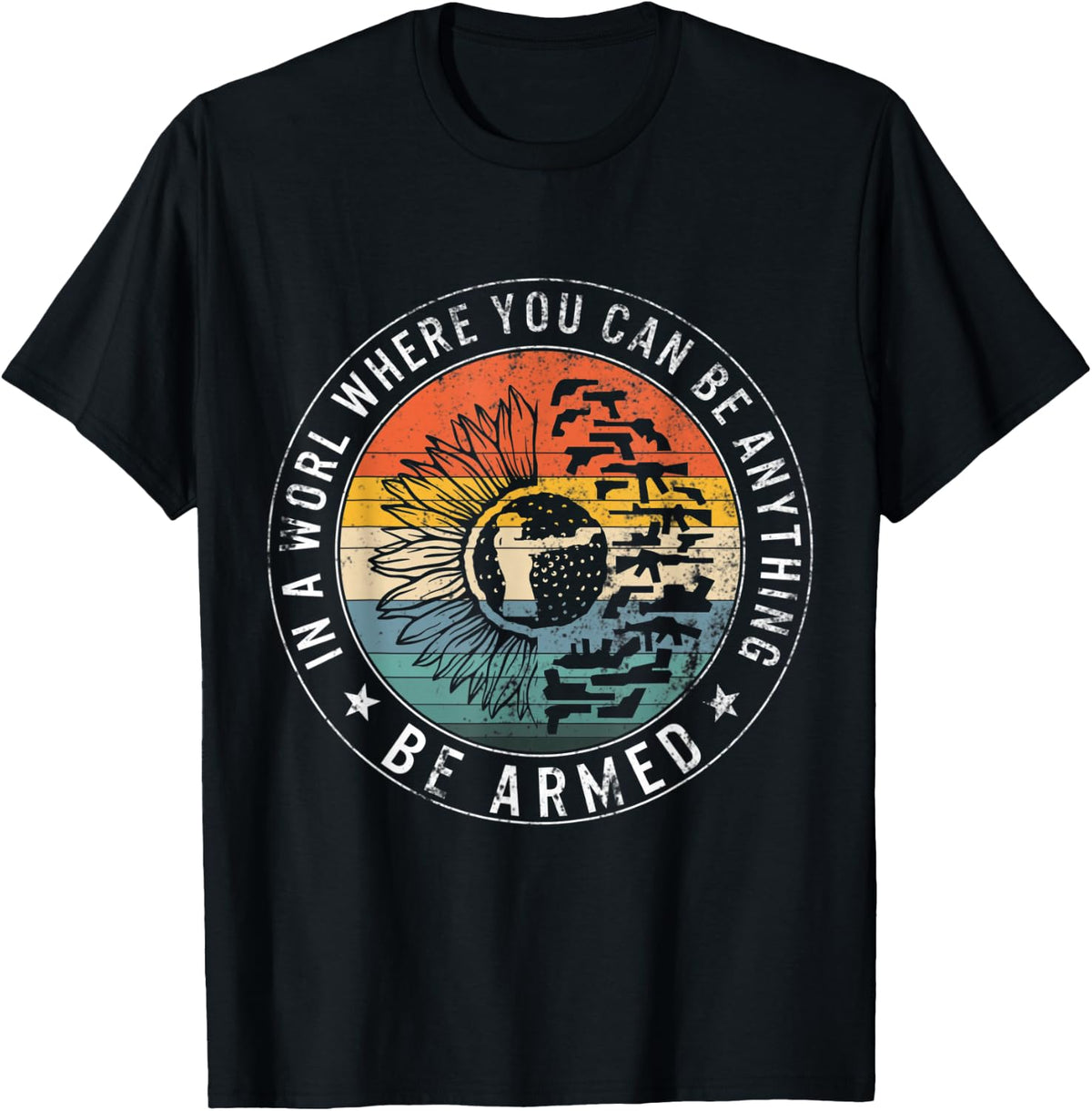 In World Where You Be Anything Armed Guns Lover Women Apparel Everyday Wear