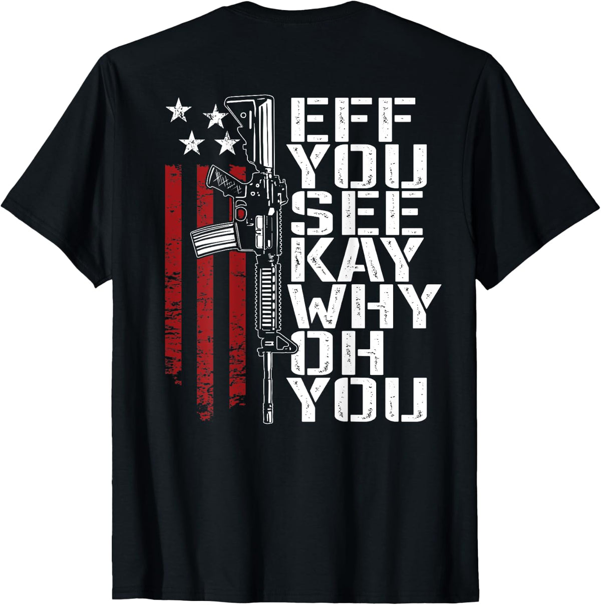 Eff You See Kay Why Oh Funny Pro Gun Rights On Back Apparel Premium Print