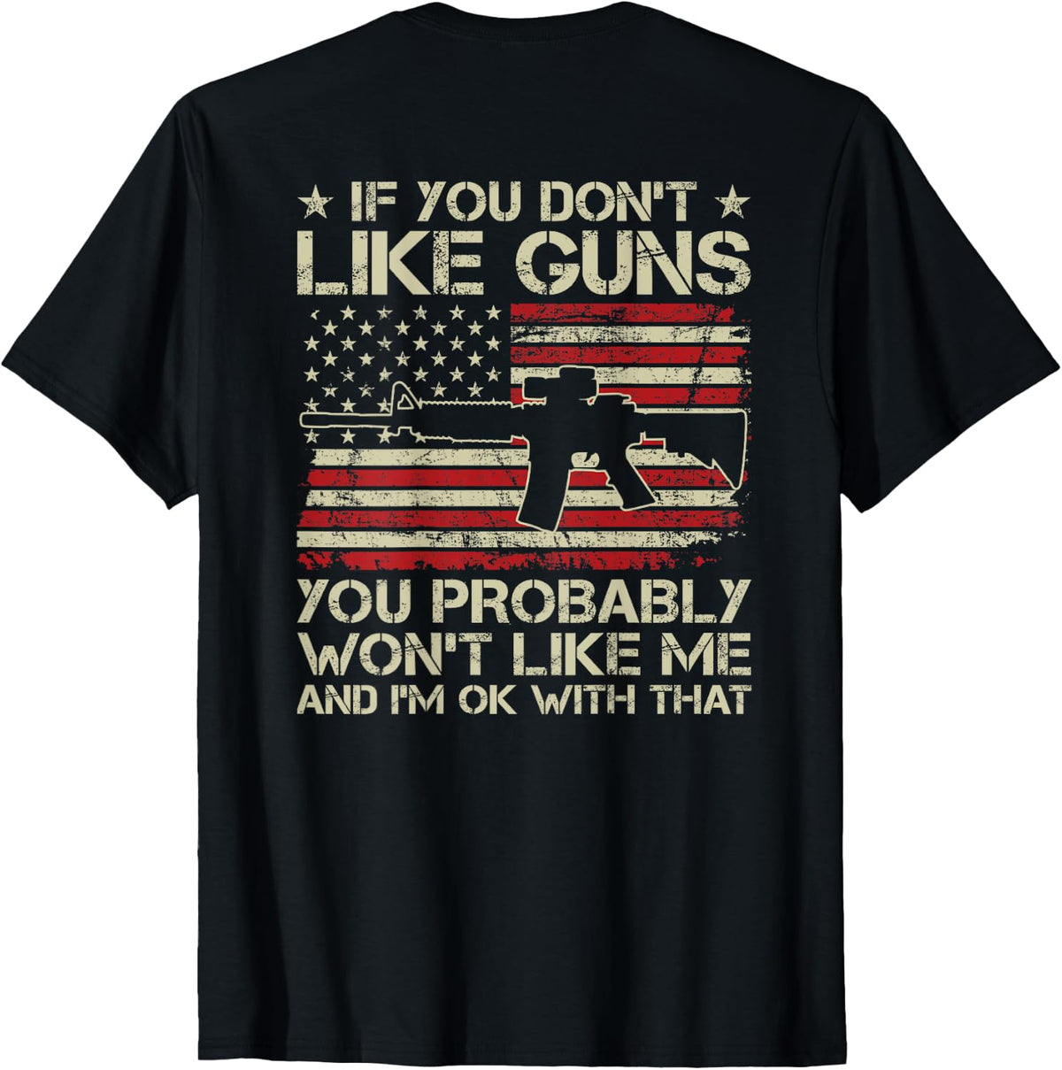 If You Don T Like Guns Wont Me Usa Ar15 Gun Back Apparel Minimal Style
