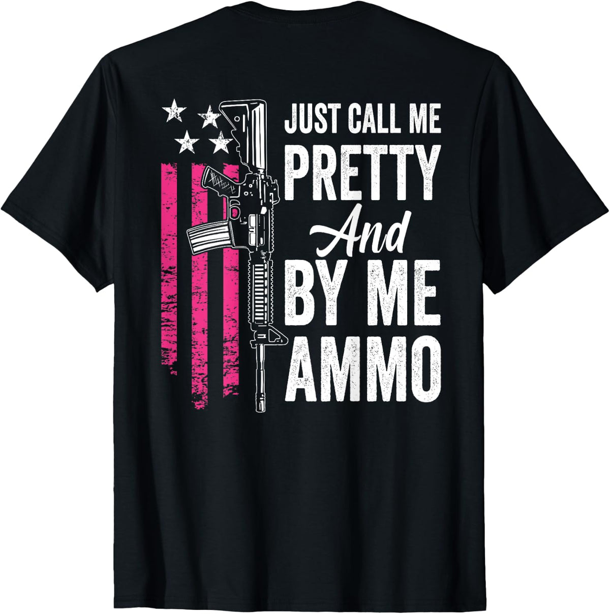 Just Call Me Pretty And Buy Ammo Ladies Ar15 Gun Back Apparel Minimal Style