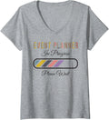 Womens Event planner In Progress Please Wait, Future Event planner V-Neck