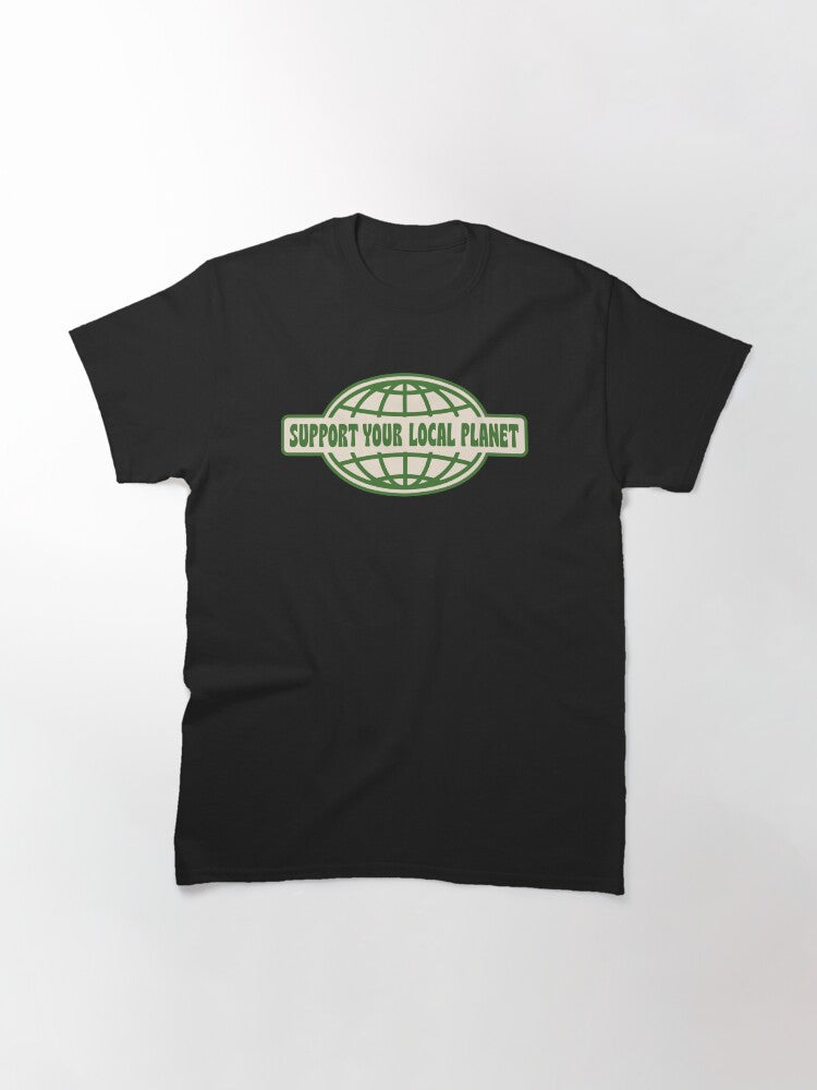 Support your Local Planet Classic T-Shirt