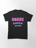 Mommy Loves You Classic T-Shirt