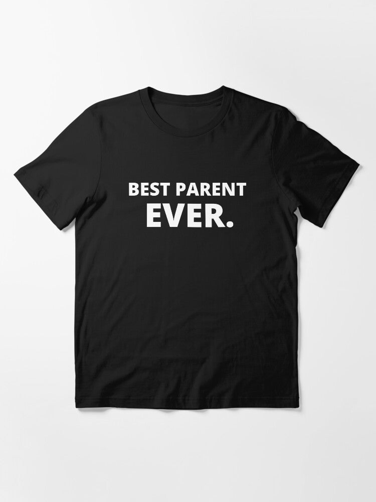 Best Parent Ever Essential T-Shirt